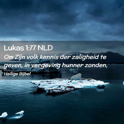 Picture 02 - Lukas 1:77 NLD - Om Zijn volk kennis der zaligheid te geven, in - Bible Verse Picture