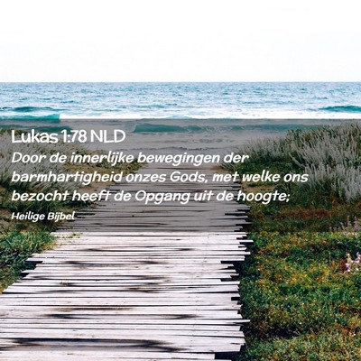 Picture 02 - Lukas 1:78 NLD - Door de innerlijke bewegingen der barmhartigheid - Bible Verse Picture