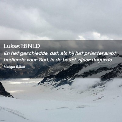 Picture 02 - Lukas 1:8 NLD - En het geschiedde, dat, als hij het priesterambt - Bible Verse Picture