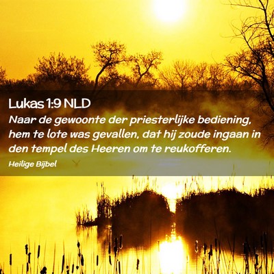 Picture 02 - Lukas 1:9 NLD - Naar de gewoonte der priesterlijke bediening, hem - Bible Verse Picture