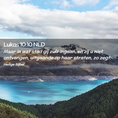 Picture 02 - Lukas 10:10 NLD - Maar in wat stad gij zult ingaan, en zij u niet - Bible Verse Picture