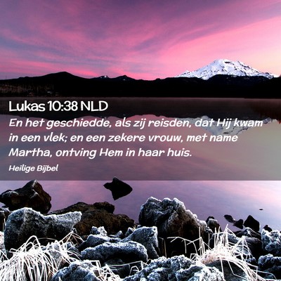Picture 02 - Lukas 10:38 NLD - En het geschiedde, als zij reisden, dat Hij kwam - Bible Verse Picture