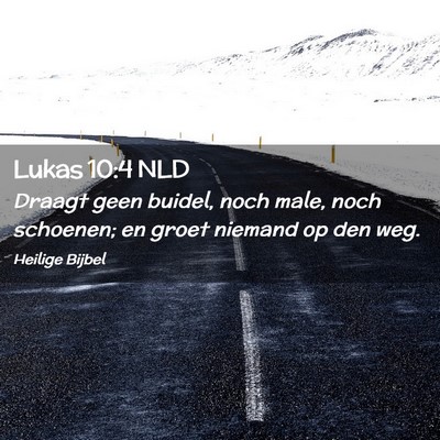 Picture 02 - Lukas 10:4 NLD - Draagt geen buidel, noch male, noch schoenen; en - Bible Verse Picture
