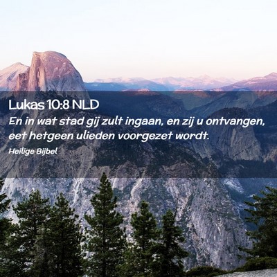 Picture 02 - Lukas 10:8 NLD - En in wat stad gij zult ingaan, en zij u - Bible Verse Picture