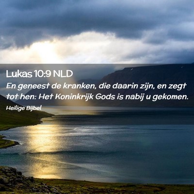 Picture 02 - Lukas 10:9 NLD - En geneest de kranken, die daarin zijn, en zegt - Bible Verse Picture