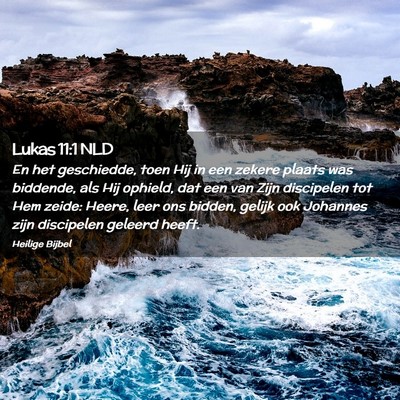 Picture 02 - Lukas 11:1 NLD - En het geschiedde, toen Hij in een zekere plaats - Bible Verse Picture