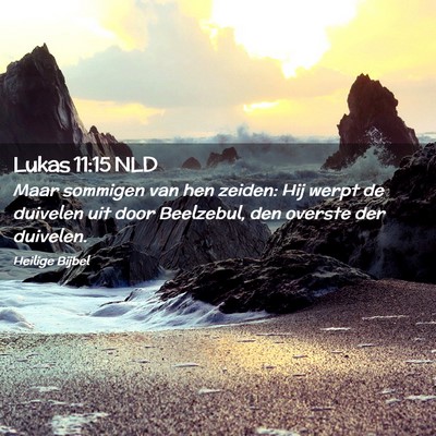Picture 02 - Lukas 11:15 NLD - Maar sommigen van hen zeiden: Hij werpt de - Bible Verse Picture