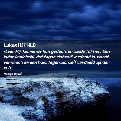 Picture 02 - Lukas 11:17 NLD - Maar Hij, kennende hun gedachten, zeide tot hen: - Bible Verse Picture