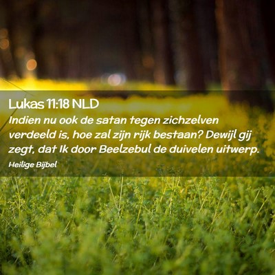 Picture 02 - Lukas 11:18 NLD - Indien nu ook de satan tegen zichzelven verdeeld - Bible Verse Picture
