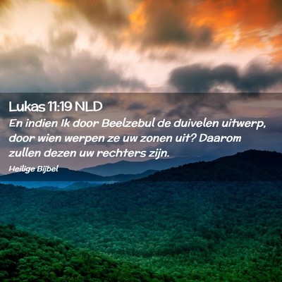 Picture 02 - Lukas 11:19 NLD - En indien Ik door Beelzebul de duivelen uitwerp, - Bible Verse Picture