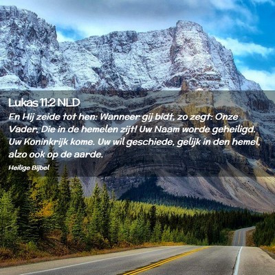 Picture 02 - Lukas 11:2 NLD - En Hij zeide tot hen: Wanneer gij bidt, zo zegt: - Bible Verse Picture