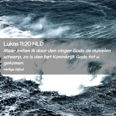 Picture 02 - Lukas 11:20 NLD - Maar indien Ik door den vinger Gods de duivelen - Bible Verse Picture