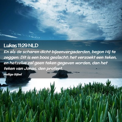 Picture 02 - Lukas 11:29 NLD - En als de scharen dicht bijeenvergaderden, begon - Bible Verse Picture