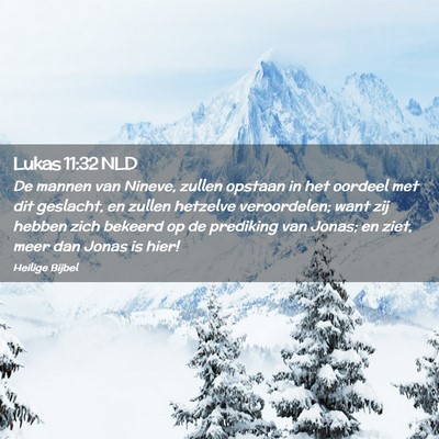 Picture 02 - Lukas 11:32 NLD - De mannen van Nineve, zullen opstaan in het - Bible Verse Picture