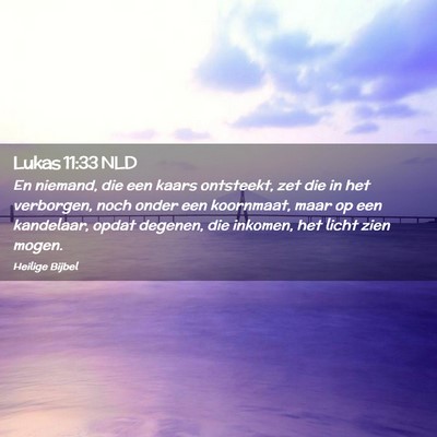 Picture 02 - Lukas 11:33 NLD - En niemand, die een kaars ontsteekt, zet die in - Bible Verse Picture