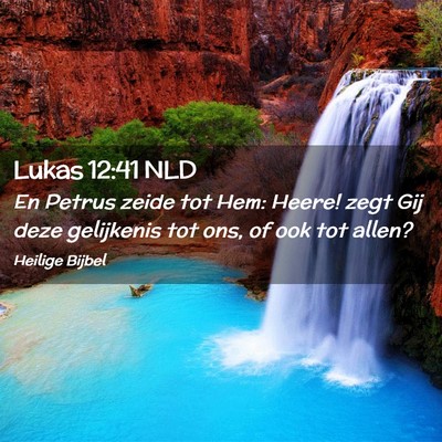 Picture 02 - Lukas 12:41 NLD - En Petrus zeide tot Hem: Heere! zegt Gij deze - Bible Verse Picture