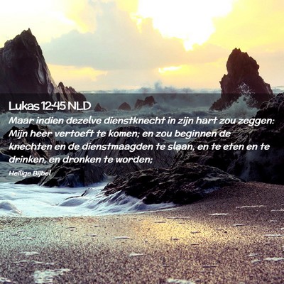 Picture 02 - Lukas 12:45 NLD - Maar indien dezelve dienstknecht in zijn hart zou - Bible Verse Picture