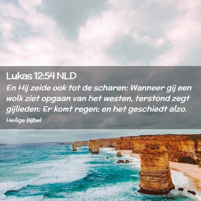 Picture 02 - Lukas 12:54 NLD - En Hij zeide ook tot de scharen: Wanneer gij een - Bible Verse Picture