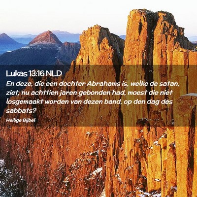 Picture 02 - Lukas 13:16 NLD - En deze, die een dochter Abrahams is, welke de - Bible Verse Picture