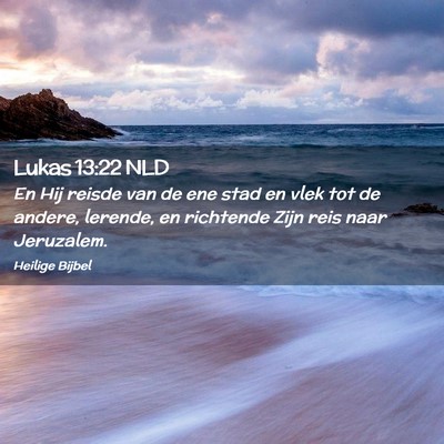 Picture 02 - Lukas 13:22 NLD - En Hij reisde van de ene stad en vlek tot de - Bible Verse Picture