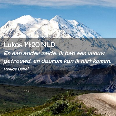 Picture 02 - Lukas 14:20 NLD - En een ander zeide: Ik heb een vrouw getrouwd, en - Bible Verse Picture