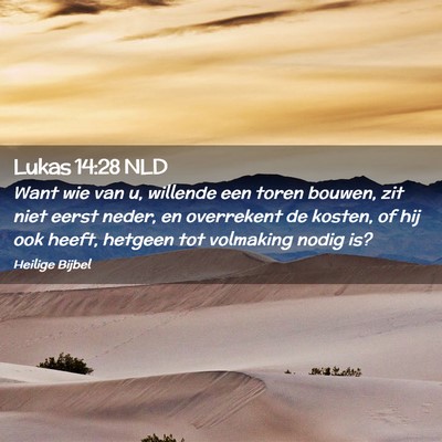Picture 02 - Lukas 14:28 NLD - Want wie van u, willende een toren bouwen, zit - Bible Verse Picture