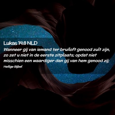 Picture 02 - Lukas 14:8 NLD - Wanneer gij van iemand ter bruiloft genood zult - Bible Verse Picture