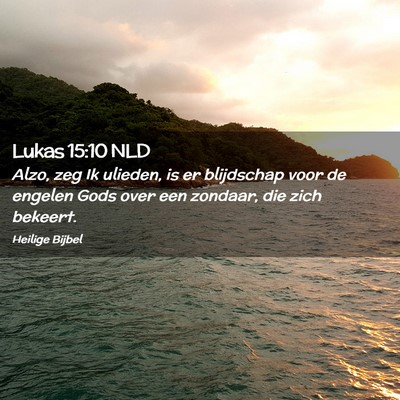 Picture 02 - Lukas 15:10 NLD - Alzo, zeg Ik ulieden, is er blijdschap voor de - Bible Verse Picture