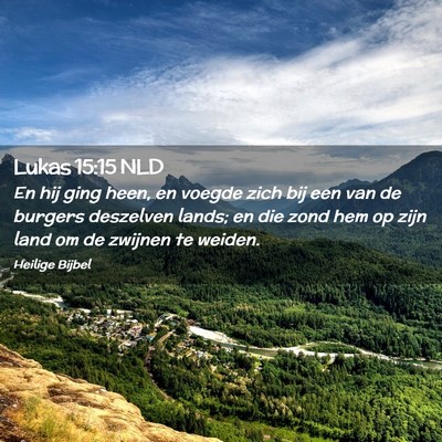 Picture 02 - Lukas 15:15 NLD - En hij ging heen, en voegde zich bij een van de - Bible Verse Picture