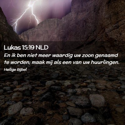 Picture 02 - Lukas 15:19 NLD - En ik ben niet meer waardig uw zoon genaamd te - Bible Verse Picture