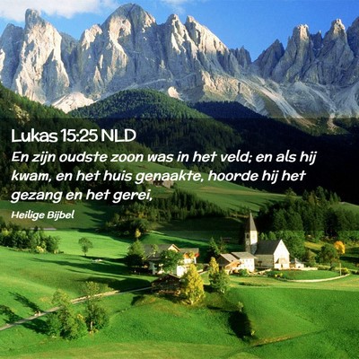Picture 02 - Lukas 15:25 NLD - En zijn oudste zoon was in het veld; en als hij - Bible Verse Picture