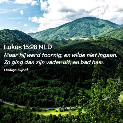 Picture 02 - Lukas 15:28 NLD - Maar hij werd toornig, en wilde niet ingaan. Zo - Bible Verse Picture