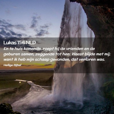 Picture 02 - Lukas 15:6 NLD - En te huis komende, roept hij de vrienden en de - Bible Verse Picture