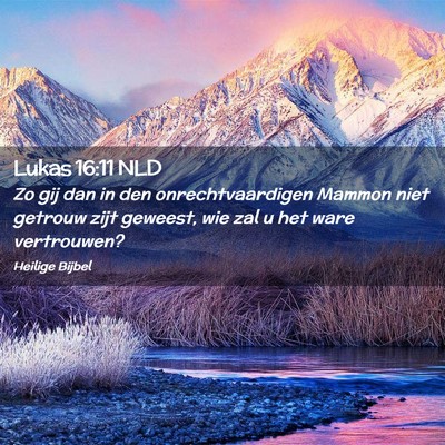 Picture 02 - Lukas 16:11 NLD - Zo gij dan in den onrechtvaardigen Mammon niet - Bible Verse Picture