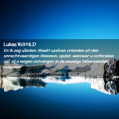 Picture 02 - Lukas 16:9 NLD - En Ik zeg ulieden: Maakt uzelven vrienden uit den - Bible Verse Picture