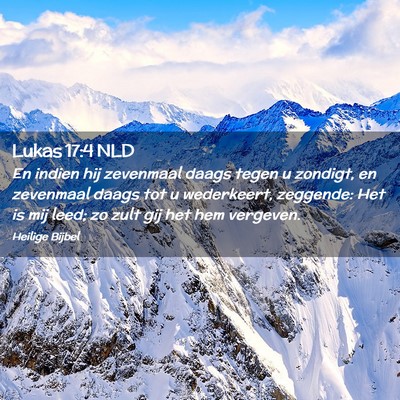 Picture 02 - Lukas 17:4 NLD - En indien hij zevenmaal daags tegen u zondigt, en - Bible Verse Picture