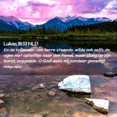 Picture 02 - Lukas 18:13 NLD - En de tollenaar, van verre staande, wilde ook - Bible Verse Picture