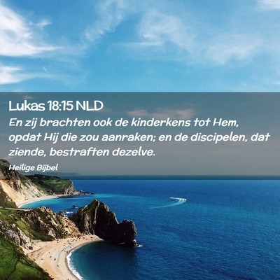 Picture 02 - Lukas 18:15 NLD - En zij brachten ook de kinderkens tot Hem, opdat - Bible Verse Picture