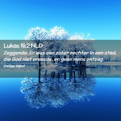 Picture 02 - Lukas 18:2 NLD - Zeggende: Er was een zeker rechter in een stad, - Bible Verse Picture