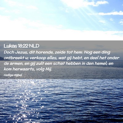 Picture 02 - Lukas 18:22 NLD - Doch Jezus, dit horende, zeide tot hem: Nog een - Bible Verse Picture