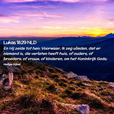 Picture 02 - Lukas 18:29 NLD - En Hij zeide tot hen: Voorwaar, Ik zeg ulieden, - Bible Verse Picture