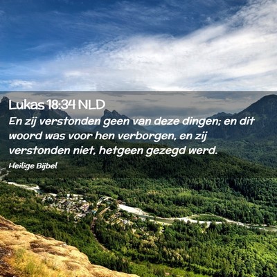 Picture 02 - Lukas 18:34 NLD - En zij verstonden geen van deze dingen; en dit - Bible Verse Picture