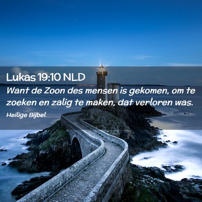 Picture 02 - Lukas 19:10 NLD - Want de Zoon des mensen is gekomen, om te zoeken - Bible Verse Picture