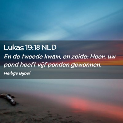 Picture 02 - Lukas 19:18 NLD - En de tweede kwam, en zeide: Heer, uw pond heeft - Bible Verse Picture