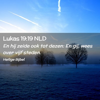Picture 02 - Lukas 19:19 NLD - En hij zeide ook tot dezen: En gij, wees over - Bible Verse Picture