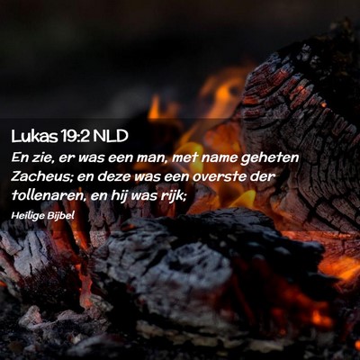 Picture 02 - Lukas 19:2 NLD - En zie, er was een man, met name geheten Zacheus; - Bible Verse Picture
