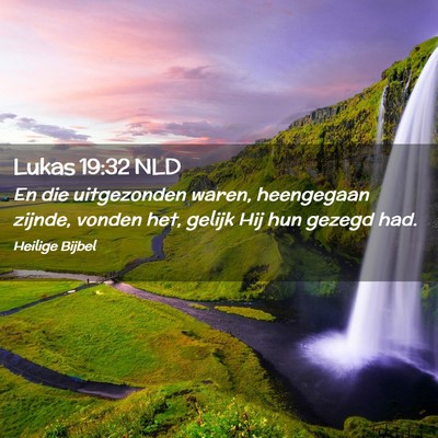 Picture 02 - Lukas 19:32 NLD - En die uitgezonden waren, heengegaan zijnde, - Bible Verse Picture