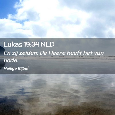 Picture 02 - Lukas 19:34 NLD - En zij zeiden: De Heere heeft het van - Bible Verse Picture
