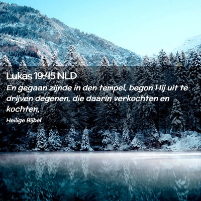 Picture 02 - Lukas 19:45 NLD - En gegaan zijnde in den tempel, begon Hij uit te - Bible Verse Picture