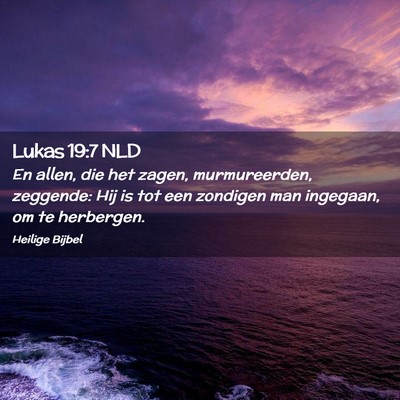 Picture 02 - Lukas 19:7 NLD - En allen, die het zagen, murmureerden, zeggende: - Bible Verse Picture